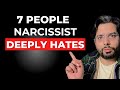 7 types of people a narcissist deeply hates