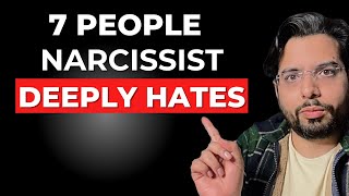 7 Types of People a Narcissist Deeply Hates