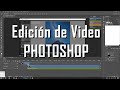 Como editar video en Adobe Photoshop - Tutorial