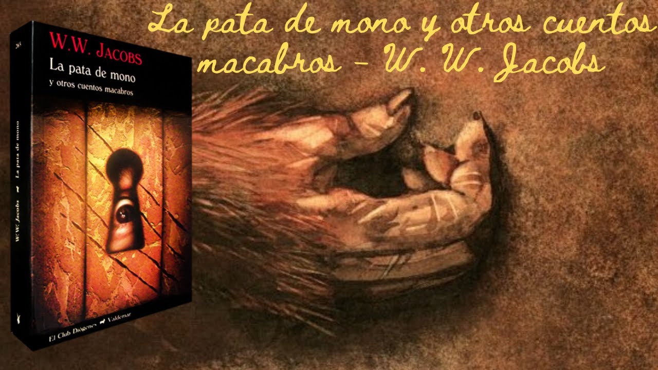 Reseña La pata de mono y otros cuentos macabros W W Jacobs YouTube Reseña La pata de mono y otros cuentos macabros W W Jacobs YouTube