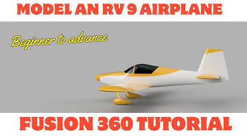 Learn how to model an RV-9 Airplane In Fusion 360 Beginner to Advance