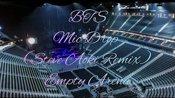 BTS - MIC Drop (Steve Aoki Remix) (Full Length Edition) | Empty Arena Effect