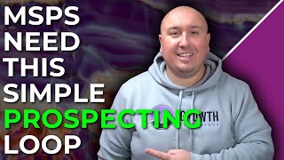 The Smart Prospecting Loop Every MSP Should Use