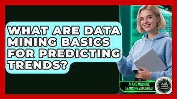 What Are Data Mining Basics For Predicting Trends? - AI and Machine Learning Explained