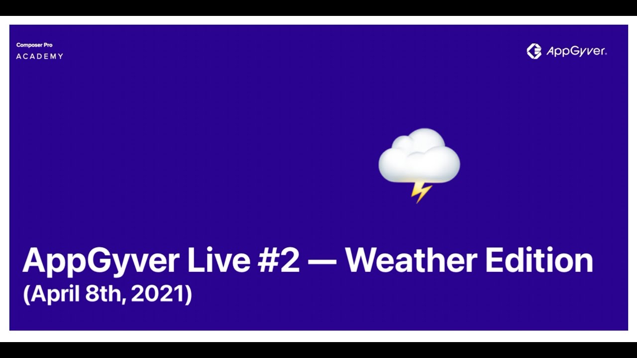AppGyver Live #2 — Building a Weather App (April 8th, 2021)