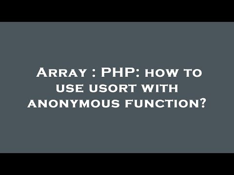 Array : PHP: how to use usort with anonymous function?