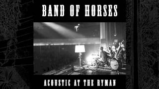 Band Of Horses - Wicked Gil  (Acoustic At The Ryman)