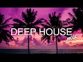 Deep House 2022 I Best Of Vocal Deep House Music Chill Out I Mix by Helios Club #57