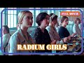 Radium Girls English Full Movie Drama History