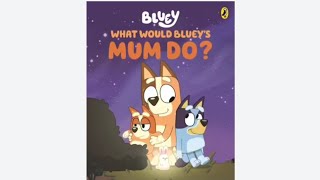 What Would Bluey's Mum Do? | NEW BLUEY BOOK | Puffin Books | Penguin Random House | Read Aloud Story