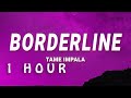 1 HOUR Tame Impala Borderline Lyrics