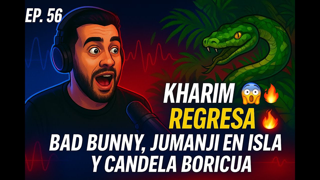 Portada del episodio Kharim regresa 😱🔥 | Bad Bunny, Jumanji en la Isla y Candela Boricua