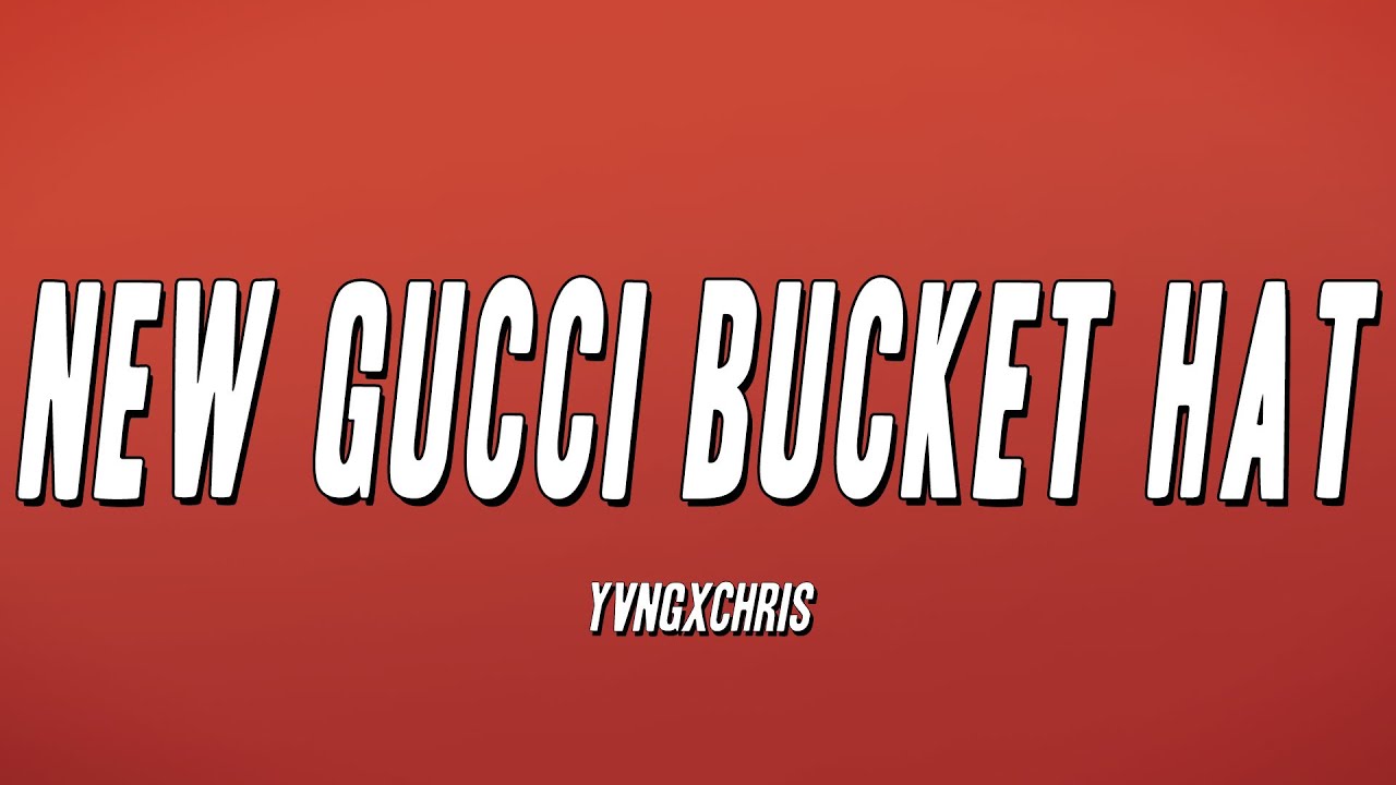 yvngxchris New Gucci Bucket Hat (Lyrics) YouTube