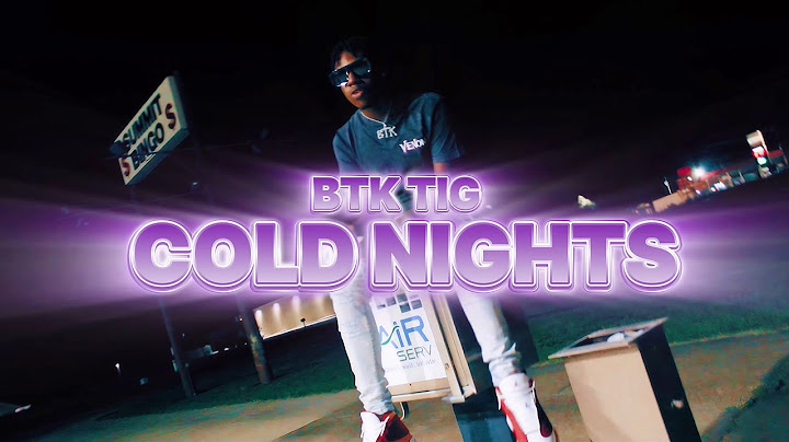 BTK Tig - Cold Nights (Official Music Video)