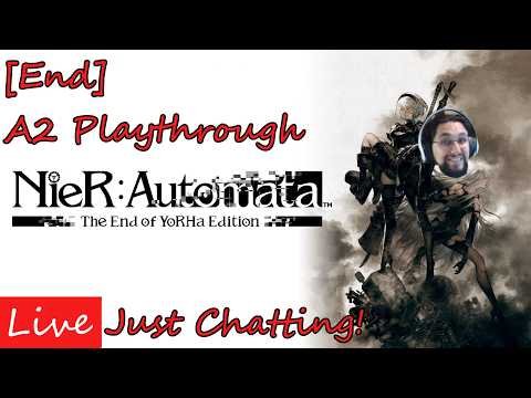 LIVE: Today we're going to finish Nier Automata! Just Chatting!