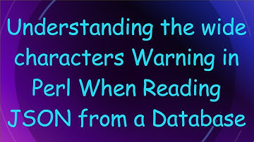 Understanding the wide characters Warning in Perl When Reading JSON from a Database