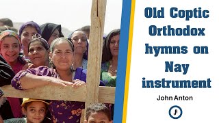 One hour of Old Coptic hymns on Nay instrument - 30 Tracks