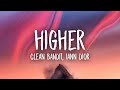 Clean Bandit - Higher (Lyrics) feat. iann dior