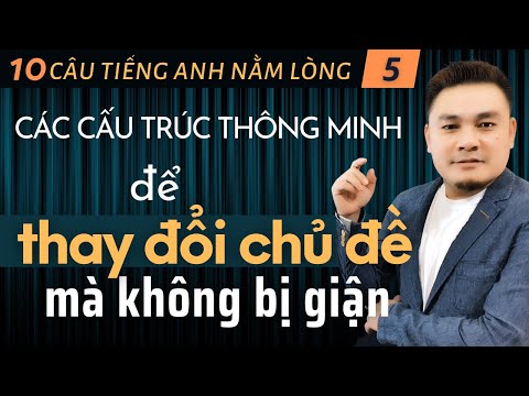 Video 10 TIẾNG ANH CÂU NẰM LÒNG 5: 12 Cách thay đổi chủ đề... - youtube