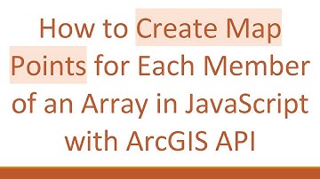 How to Create Map Points for Each Member of an Array in JavaScript with ArcGIS API