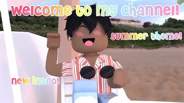 WELCOME TO MY CHANNEL! *NEW INTRO… SUMMER THEME!*