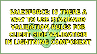 Is there a way to use standard validation rules for client side validation in lightning component