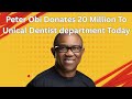 Peter Obi Donates 20 Million To Unical Dentist Department Today Peter Obi Donates 20 Million To Unical Dentist Department Today
