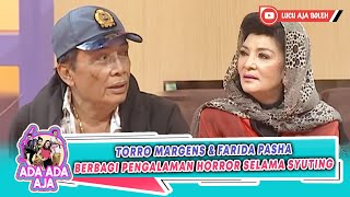 TORRO MARGENS & FARIDA PASHA BERBAGI PENGALAMAN HORROR SELAMA SYUTING - ADA ADA AJA