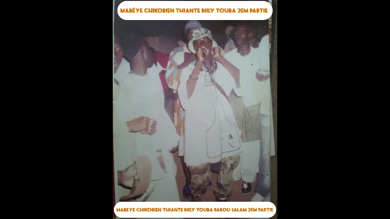 Mabeye Chikorien Thiante Djily sangue Touba Darou salam 2em partie