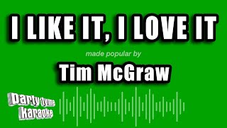 Video thumbnail of "Tim McGraw - I Like It, I Love It (Karaoke Version)"