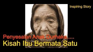 Kisah Anak Durhaka dan Ibu Bermata Satu | INSPIRING STORY