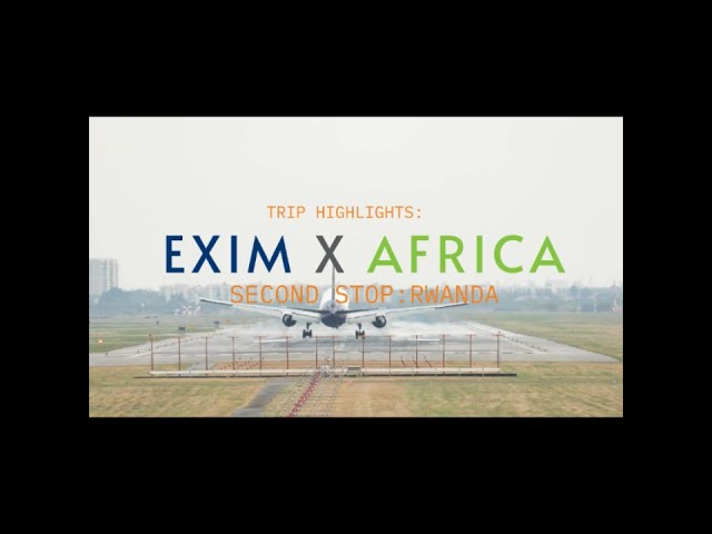 EXIM Chair's Africa Trip Highlights: Second Stop Rwanda class=