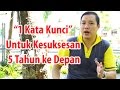 1 Kata Kunci Untuk Kesuksesan 5 Tahun ke Depan