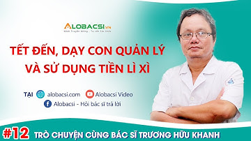 Tết đến, dạy con quản lý và sử dụng tiền lì xì sao cho đúng?
