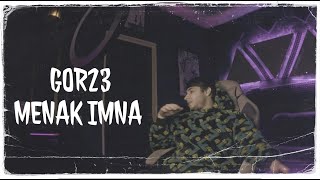 Gor23 - Menak imna ( Official mood video )