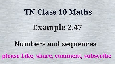 Tn 10 maths | example 2.47 |chapter 2 |state board | Numbers and sequences | gmrrao maths|