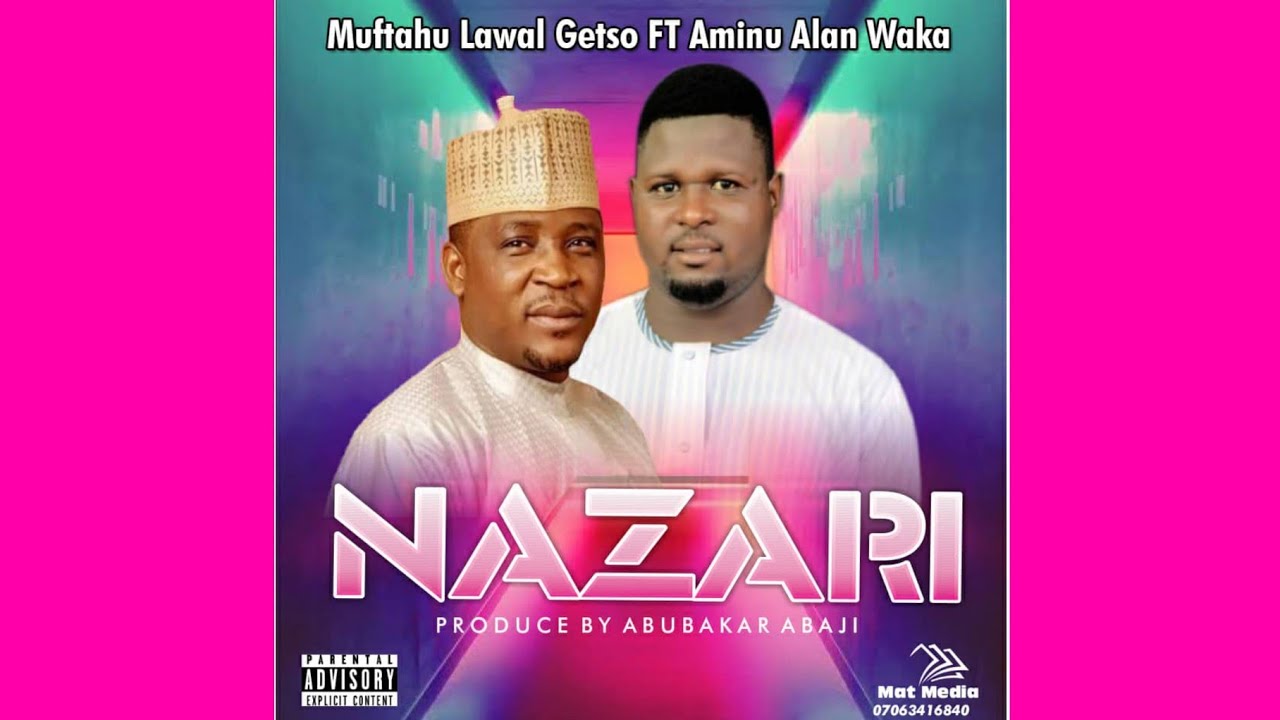 Download Latest Music Nazari By Muftahu Lawal Getso Ft Aminu Alan Waka #hausamusic #balangeetv #taskarala