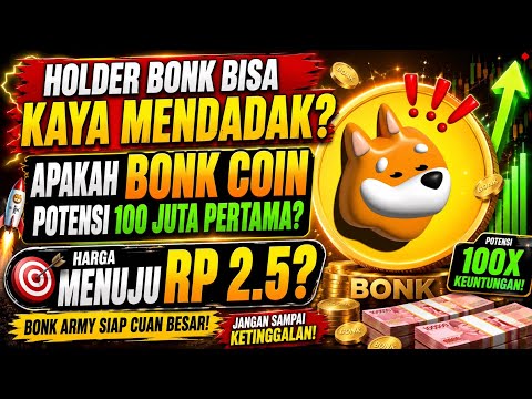 HOLDER BONK BISA KAYA MENDADAK? APAKAH BONK COIN POTENSI 100 JUTA PERTAMA & HARGA MENUJU 2.5 RUPIAH?