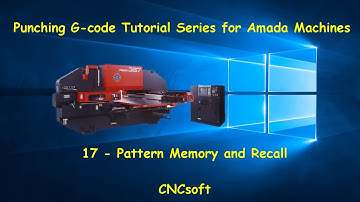 17 - Pattern Memory and Recall - Punch Programming G-code Tutorial Series for Amada Machines
