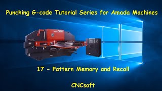 17 - Pattern Memory and Recall - Punch Programming G-code Tutorial Series for Amada Machines