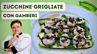 Zucchine grigliate con Gamberi e riduzione di aceto Balsamico di Modena