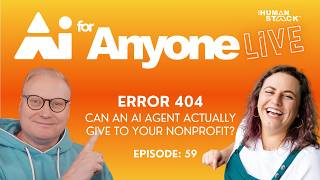AI4AnyoneLIVE: E59 | Error 404: Can an AI agent actually give to your nonprofit