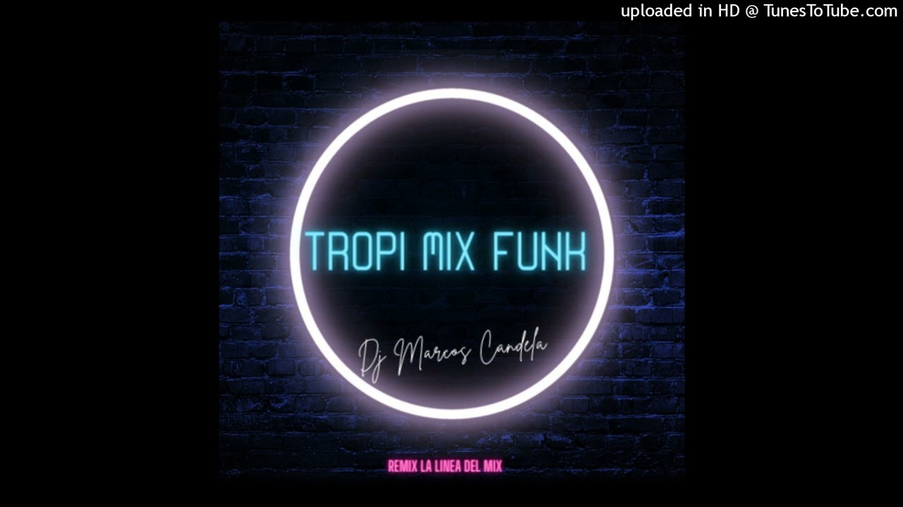 TROPI MIX FUNK DJ MARCOS CANDELA