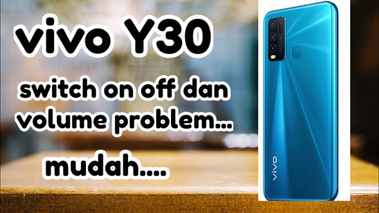 Cara Servis Vivo Y30 Mati Tombol On Off Dan Volume Rusak Mudah YouTube