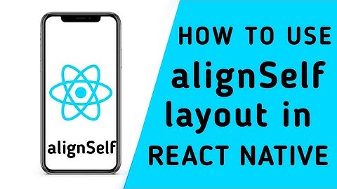 how to use alignSelf property in react native | react native tutorial for beginners in hindi