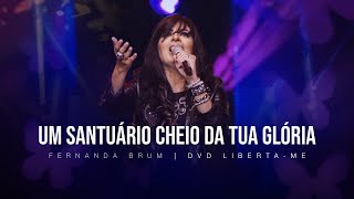 Download Lagu Fernanda Brum - Um Santuário Cheio da tua Glória | DVD Liberta-me MP3