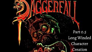 Daggerfall Part 0.5 (Modded) - Long Winded Character Creation
