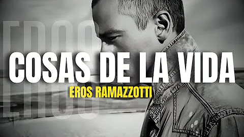 Eros Ramazzotti - Cosas De La Vida (Letra/Lyrics)