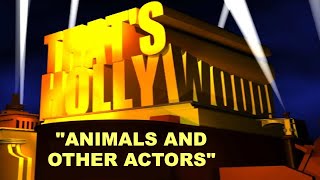 That's Hollywood: Animals and Other Actors