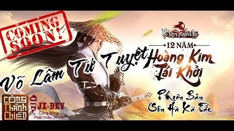 LUYỆN SKILL CÙNG MỘC NHÂN - VÕ LÂM OFFLINE 2018 - TEST SERVER TỨ TUYỆT - JX DEV 2018